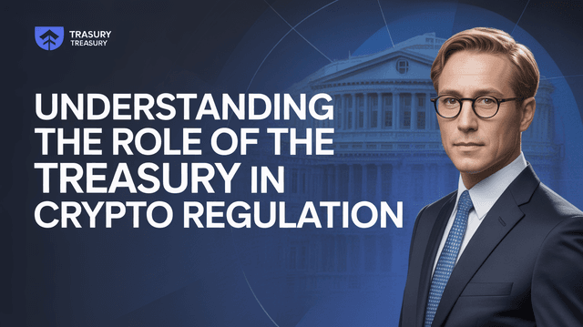 Understanding the Role of the Treasury in Crypto Regulation Understanding the Role of the Treasury in Crypto Regulation